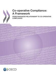 Co-operative Compliance: A Framework From Enhanced Relationship to Co-operative Compliance