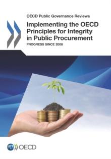 OECD Public Governance Reviews Implementing the OECD Principles for Integrity in Public Procurement Progress since 2008