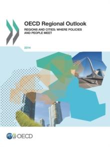 OECD Regional Outlook 2014 Regions and Cities: Where Policies and People Meet