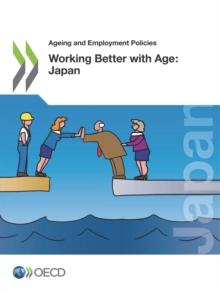 Ageing and Employment Policies Working Better with Age: Japan