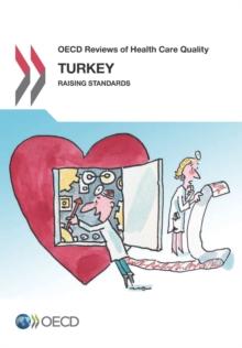 OECD Reviews of Health Care Quality: Turkey 2014 Raising Standards