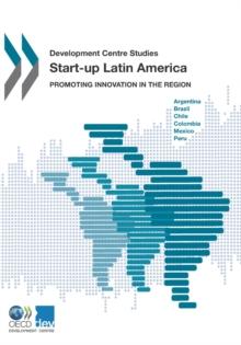 Development Centre Studies Start-up Latin America Promoting Innovation in the Region