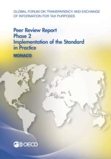 Global Forum on Transparency and Exchange of Information for Tax Purposes Peer Reviews: Monaco 2013 Phase 2: Implementation of the Standard in Practice