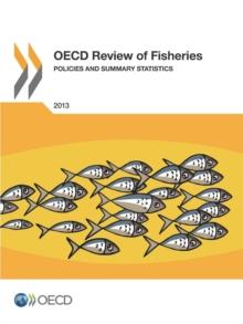 OECD Review of Fisheries: Policies and Summary Statistics 2013