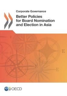 Corporate Governance Better Policies for Board Nomination and Election in Asia