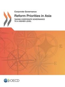 Corporate Governance Reform Priorities in Asia Taking Corporate Governance to a Higher Level