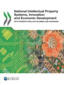 National Intellectual Property Systems, Innovation and Economic Development With perspectives on Colombia and Indonesia