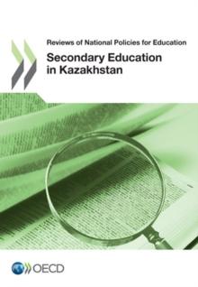 Reviews of National Policies for Education: Secondary Education in Kazakhstan