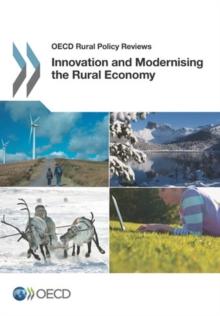 OECD Rural Policy Reviews Innovation and Modernising the Rural Economy