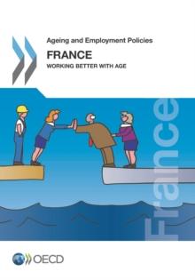 Ageing and Employment Policies: France 2014 Working Better with Age