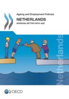 Ageing and Employment Policies: Netherlands 2014 Working Better with Age