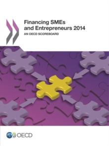 Financing SMEs and Entrepreneurs 2014 An OECD Scoreboard