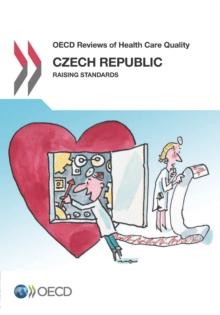 OECD Reviews of Health Care Quality: Czech Republic 2014 Raising Standards