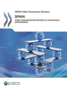 OECD Public Governance Reviews Spain: From Administrative Reform to Continuous Improvement