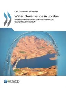 OECD Studies on Water Water Governance in Jordan Overcoming the Challenges to Private Sector Participation