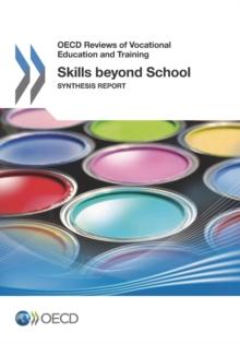 OECD Reviews of Vocational Education and Training Skills beyond School Synthesis Report