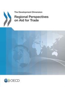 The Development Dimension Regional Perspectives on Aid for Trade