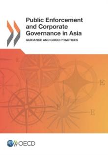 Public Enforcement and Corporate Governance in Asia Guidance and Good Practices