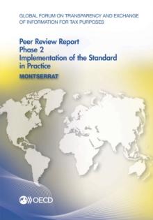 Global Forum on Transparency and Exchange of Information for Tax Purposes Peer Reviews: Montserrat 2014 Phase 2: Implementation of the Standard in Practice