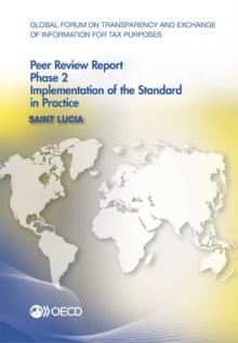 Global Forum on Transparency and Exchange of Information for Tax Purposes Peer Reviews: Saint Lucia 2014 Phase 2: Implementation of the Standard in Practice