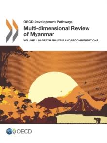 OECD Development Pathways Multi-dimensional Review of Myanmar Volume 2. In-depth Analysis and Recommendations