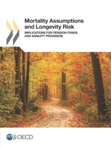 Mortality Assumptions and Longevity Risk Implications for pension funds and annuity providers