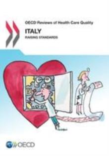 OECD Reviews of Health Care Quality: Italy 2014 Raising Standards