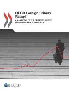 OECD Foreign Bribery Report An Analysis of the Crime of Bribery of Foreign Public Officials