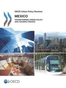 OECD Urban Policy Reviews: Mexico 2015 Transforming Urban Policy and Housing Finance