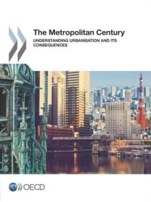 The Metropolitan Century Understanding Urbanisation and its Consequences