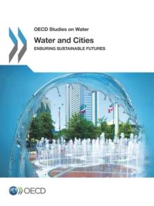 OECD Studies on Water Water and Cities Ensuring Sustainable Futures