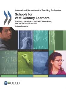 International Summit on the Teaching Profession Schools for 21st-Century Learners Strong Leaders, Confident Teachers, Innovative Approaches