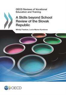 OECD Reviews of Vocational Education and Training A Skills beyond School Review of the Slovak Republic