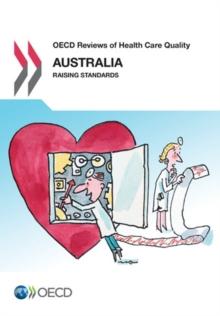 OECD Reviews of Health Care Quality: Australia 2015 Raising Standards