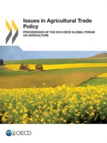 Issues in Agricultural Trade Policy Proceedings of the 2014 OECD Global Forum on Agriculture