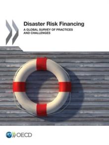 Disaster Risk Financing A global survey of practices and challenges