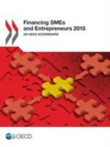 Financing SMEs and Entrepreneurs 2015 An OECD Scoreboard