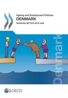 Ageing and Employment Policies: Denmark 2015 Working Better with Age