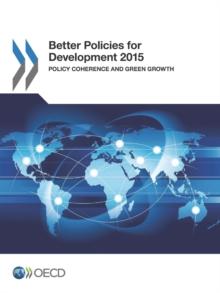 Better Policies for Development 2015 Policy Coherence and Green Growth