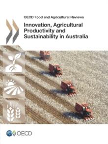 OECD Food and Agricultural Reviews Innovation, Agricultural Productivity and Sustainability in Australia