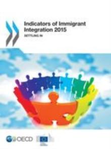 Indicators of Immigrant Integration 2015 Settling In