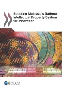 Boosting Malaysia's National Intellectual Property System for Innovation