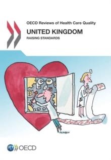 OECD Reviews of Health Care Quality: United Kingdom 2016 Raising Standards