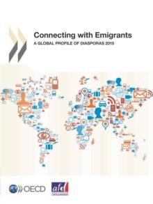 Connecting with Emigrants A Global Profile of Diasporas 2015