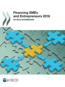 Financing SMEs and Entrepreneurs 2016 An OECD Scoreboard