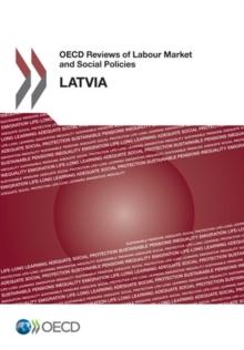 OECD Reviews of Labour Market and Social Policies: Latvia 2016