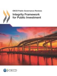 OECD Public Governance Reviews Integrity Framework for Public Investment