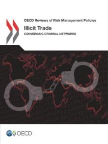 OECD Reviews of Risk Management Policies Illicit Trade Converging Criminal Networks