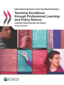 International Summit on the Teaching Profession Teaching Excellence through Professional Learning and Policy Reform Lessons from around the World