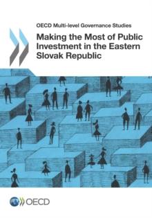 OECD Multi-level Governance Studies Making the Most of Public Investment in the Eastern Slovak Republic